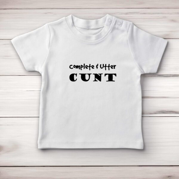 Complete Utter Cunt - Rude Baby T-Shirts - Slightly Disturbed - Image 1 of 4