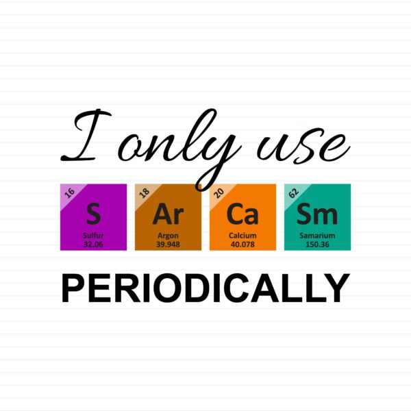 I Only Use Sarcasm Periodically