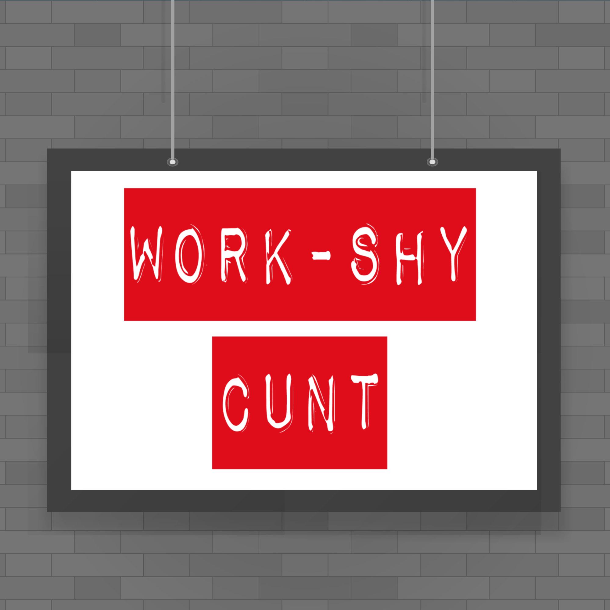 work-shy-cunt-poster-rude-posters-slightly-disturbed