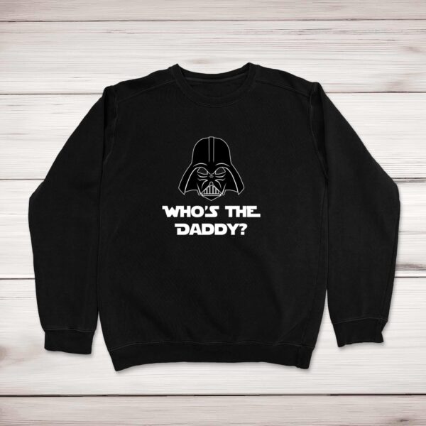 Who's The Daddy - Geeky Sweatshirts - Slightly Disturbed - Image 1 of 2