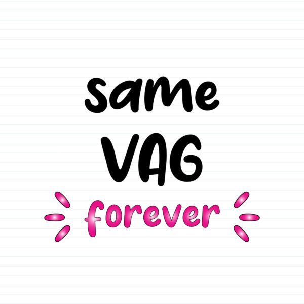 Same Vag Forever