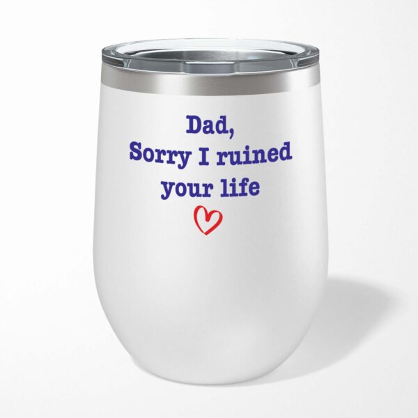 Ruined Your Life - Novelty Wine Tumbler - Slightly Disturbed - Image 1 of 6
