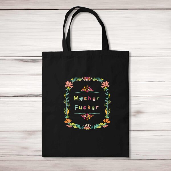 Floral Motherfucker - Rude Tote Bags - Slightly Disturbed - Image 1 of 5