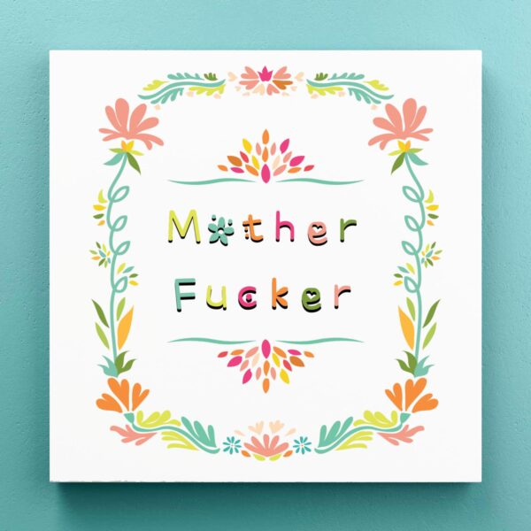 Floral Motherfucker - Rude Canvas Prints - Slightly Disturbed - Image 1 of 1
