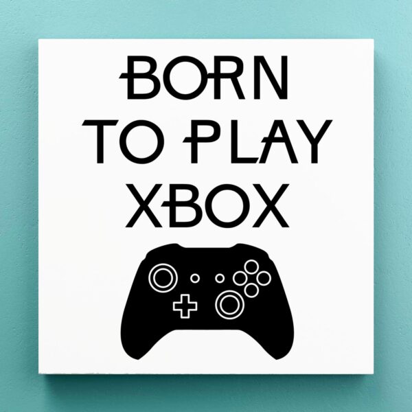 Born to Play Xbox - Novelty Canvas Prints - Slightly Disturbed - Image 1 of 1