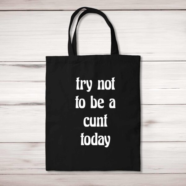 Try Not To Be - Rude Tote Bags - Slightly Disturbed - Image 1 of 5