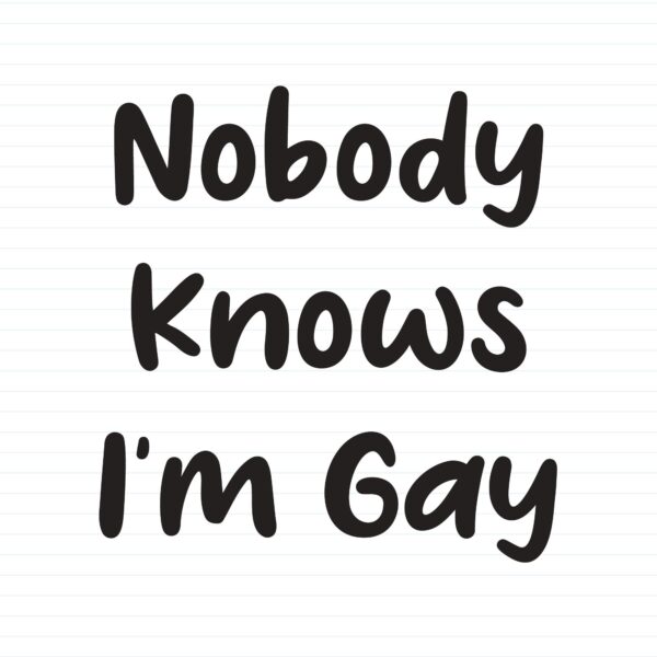 Nobody Knows I'm Gay