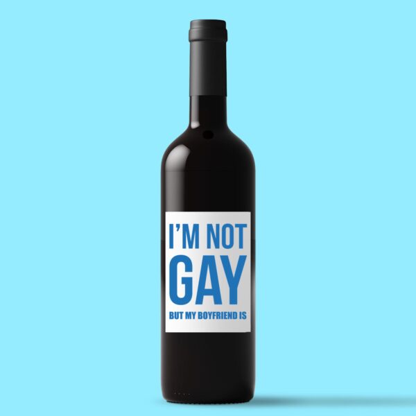 Not Gay But My Boyfriend Is - Rude Wine/Beer Labels - Slightly Disturbed - Image 1 of 1