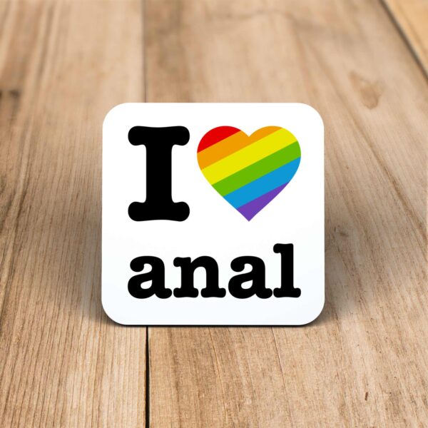 I Love Anal Pride Coaster - Rude Coasters - Slightly Disturbed