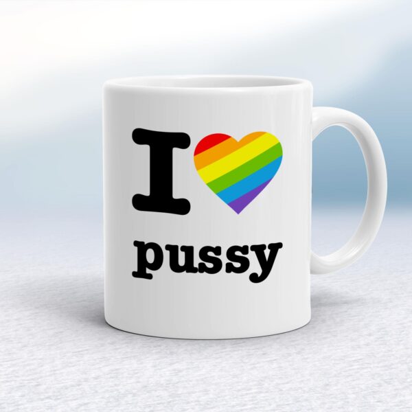 I Love Pussy Pride - Rude Mugs - Slightly Disturbed - Image 1 of 16