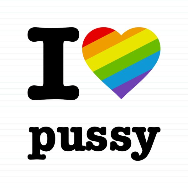 I Love Pussy Pride