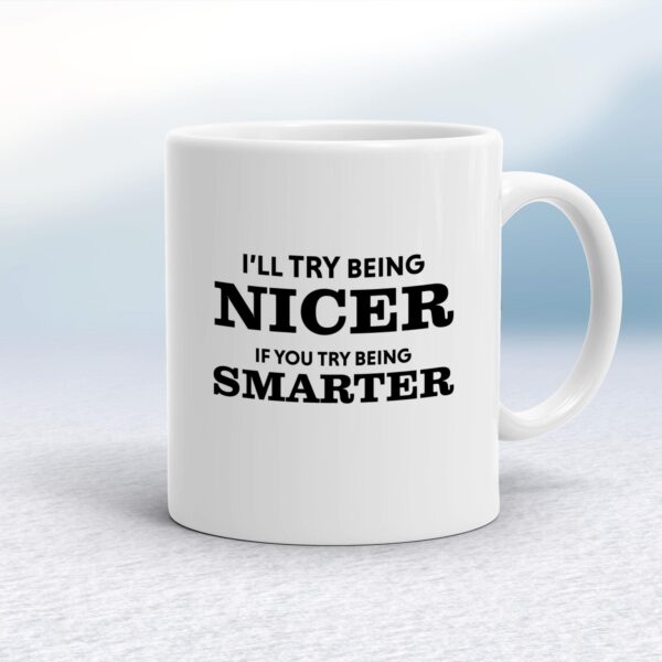 Try Being Smarter - Novelty Mugs - Slightly Disturbed - Image 1 of 20