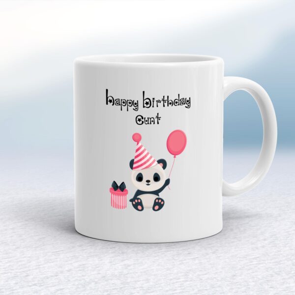 Happy Birthday Cunt - Panda - Rude Mugs - Slightly Disturbed - Image 1 of 20