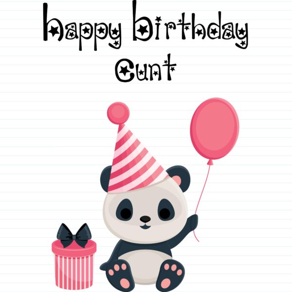 Happy Birthday Cunt - Panda