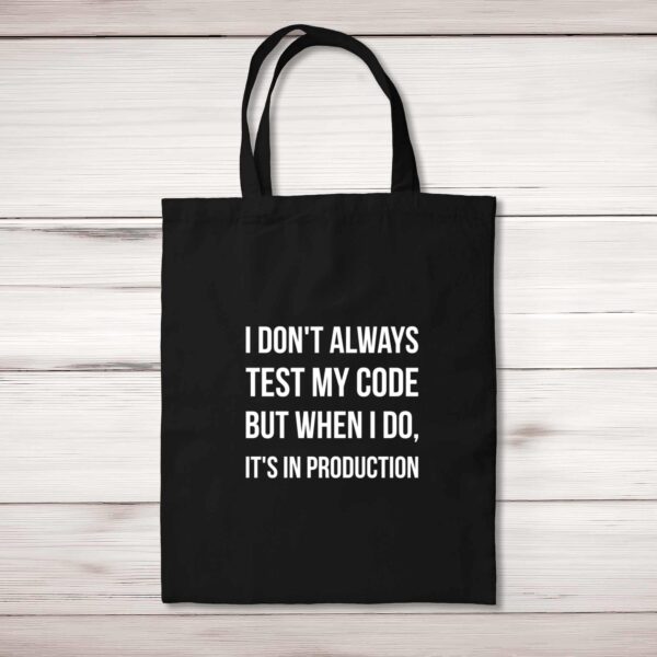 I Don't Always Test My Code - Geeky Tote Bags - Slightly Disturbed - Image 1 of 5