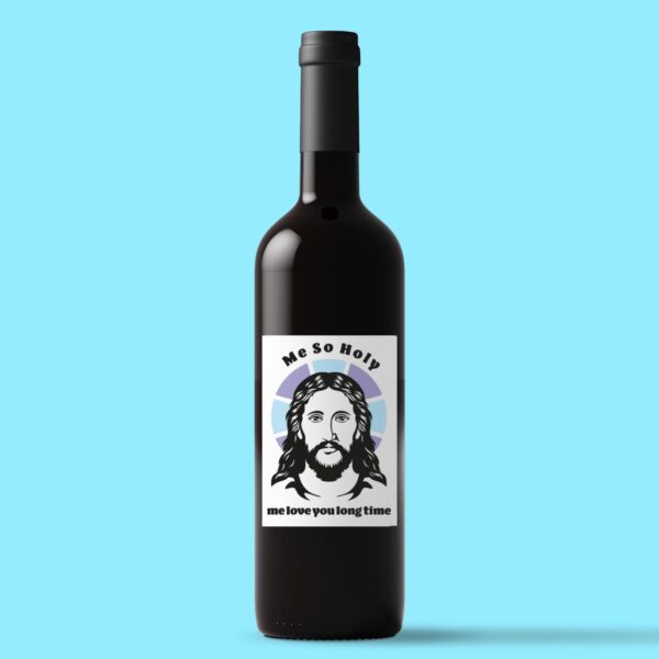 Me So Holy - Rude Wine/Beer Labels - Slightly Disturbed - Image 1 of 1