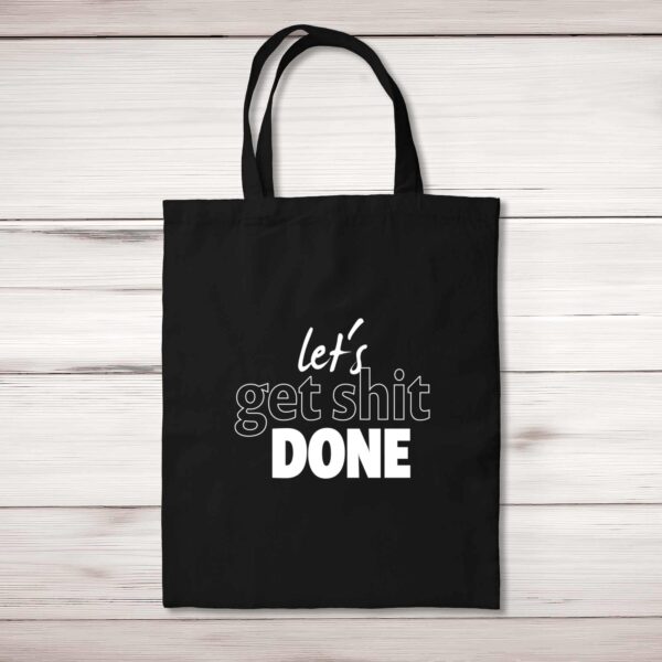 Let's Get Shit Done - Rude Tote Bags - Slightly Disturbed - Image 1 of 5