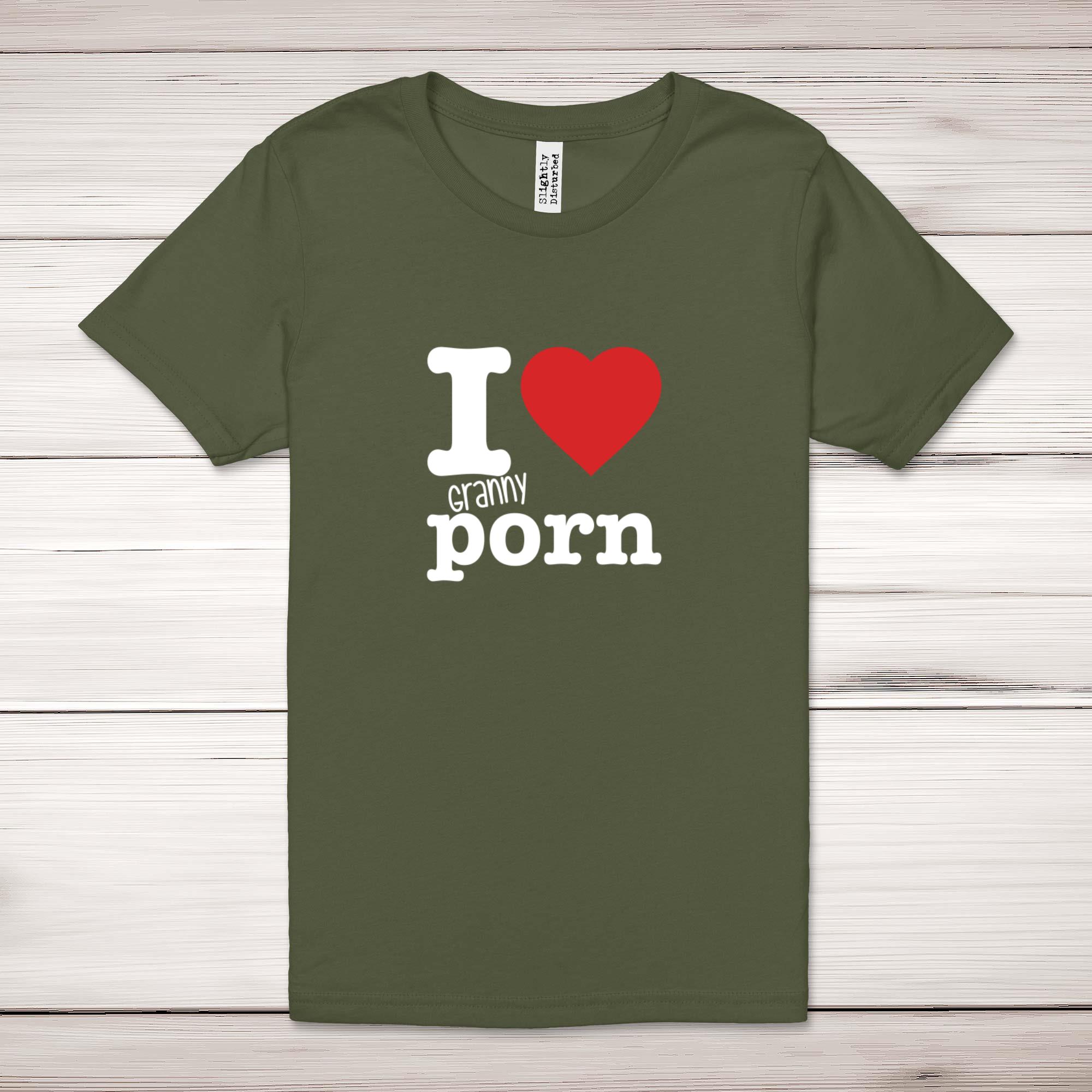 I Love Granny Porn Adult T-Shirt - Rude Tees - Slightly Disturbed