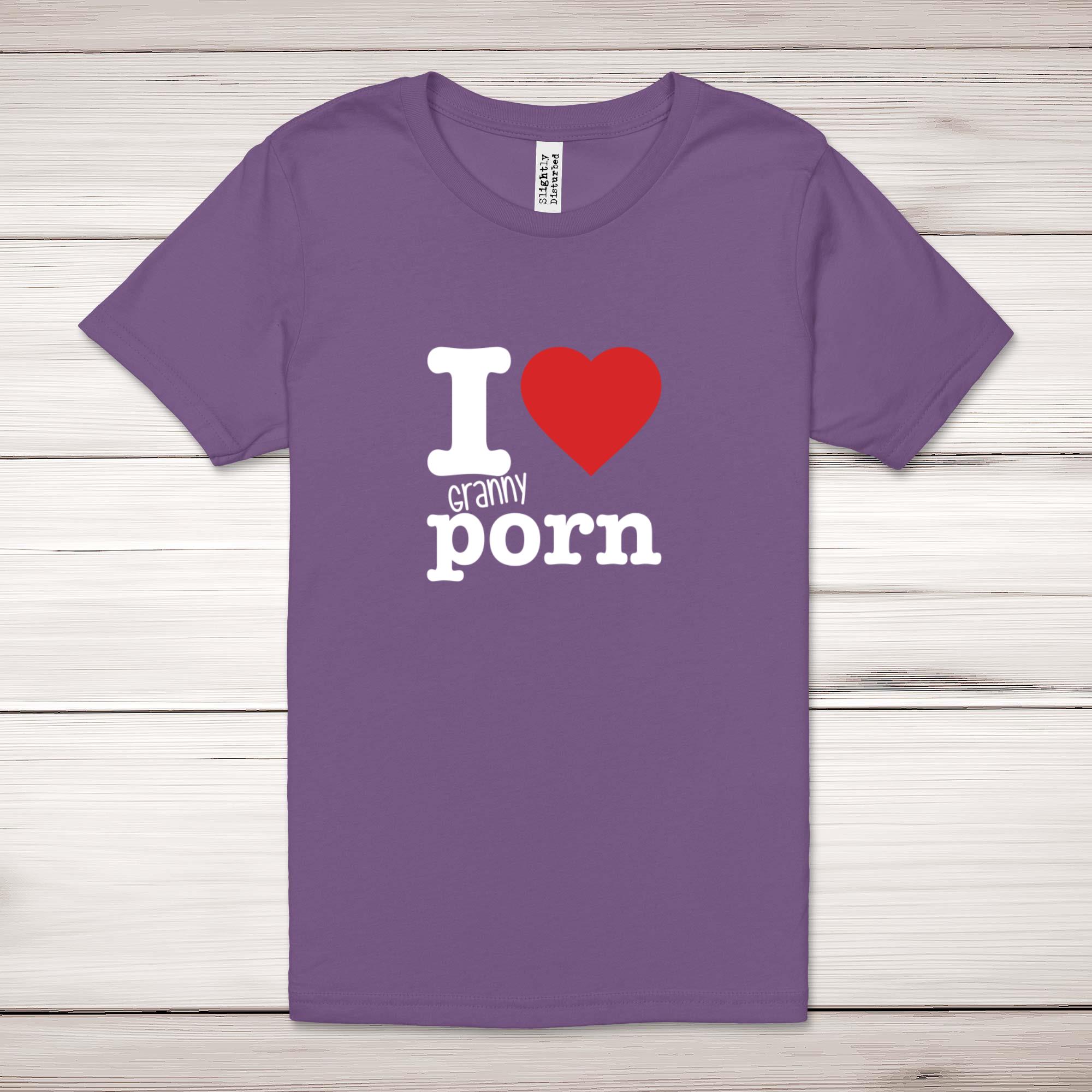 I Love Granny Porn Adult T-Shirt - Rude Tees - Slightly Disturbed