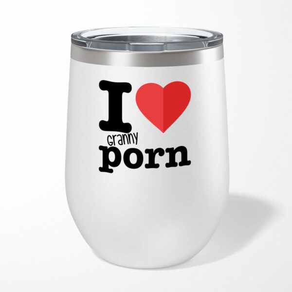 I Love Granny Porn - Rude Wine Tumbler - Slightly Disturbed - Image 1 of 6