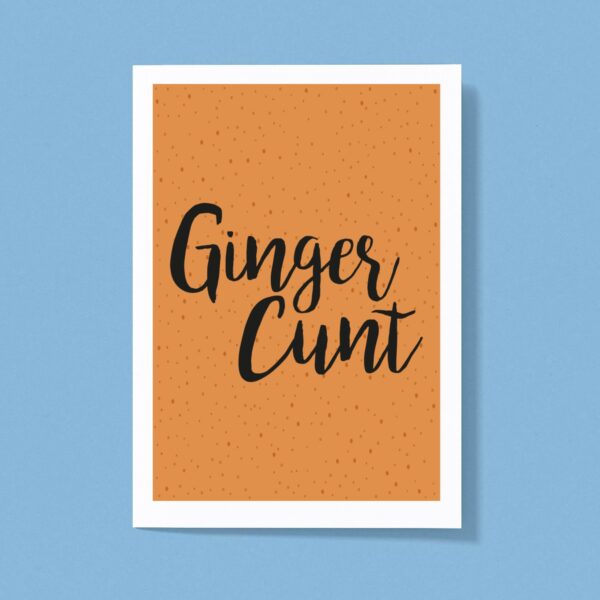 Ginger Cunt - Rude Greeting Card - Slightly Disturbed - Image 1 of 1