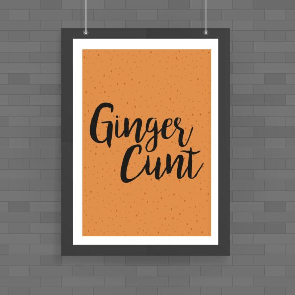Ginger Cunt - Rude Posters - Slightly Disturbed - Image 1 of 1