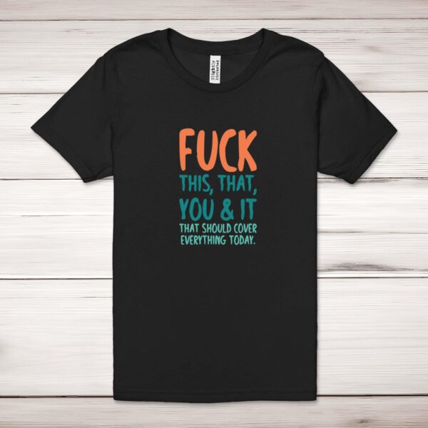 Fuck This That You & It - Rude Adult T-Shirt - Slightly Disturbed