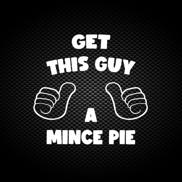 Get This Guy A Mince Pie - Novelty Vinyl Stickers - Slightly Disturbed - Image 1 of 2
