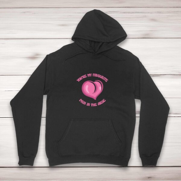 Favourite Pain In The Arse - Rude Hoodies - Slightly Disturbed - Image 1 of 2