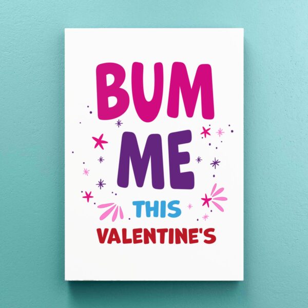 Bum Me This Valentine's - Rude Canvas Prints - Slightly Disturbed - Image 1 of 1