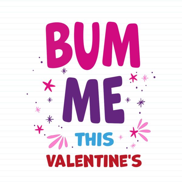 Bum Me This Valentine's