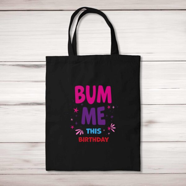 Bum Me This Birthday - Rude Tote Bags - Slightly Disturbed - Image 1 of 4