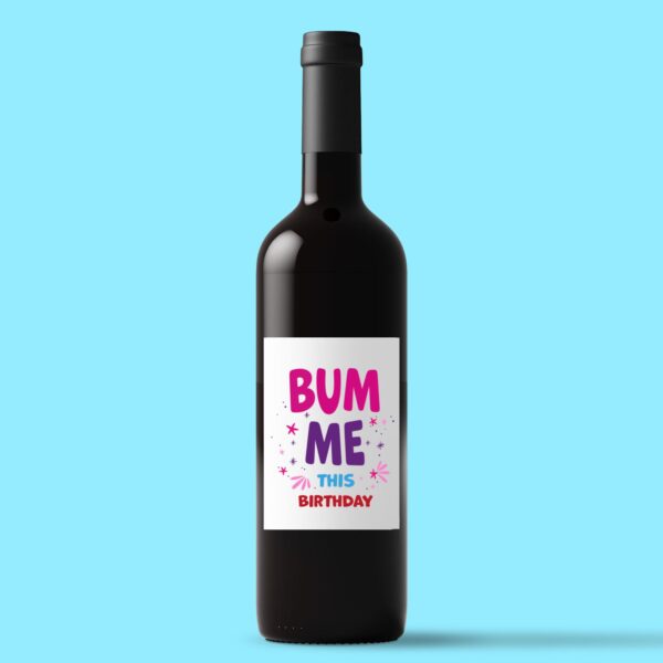 Bum Me This Birthday - Rude Wine/Beer Labels - Slightly Disturbed - Image 1 of 1