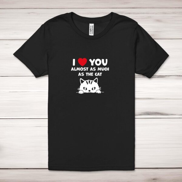 Almost As Much As The Cat - Rude Adult T-Shirts - Slightly Disturbed - Image 1 of 12