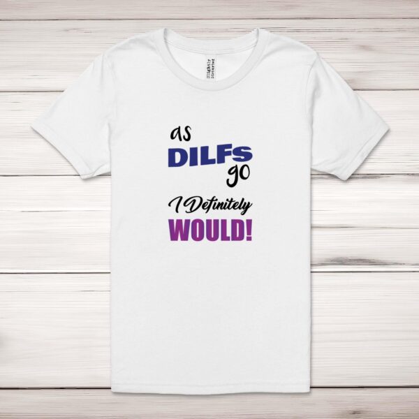 As DILFs Go - Rude Adult T-Shirts - Slightly Disturbed - Image 1 of 6