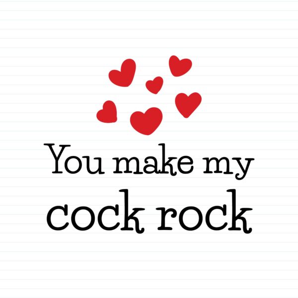 You Make My Cock Rock