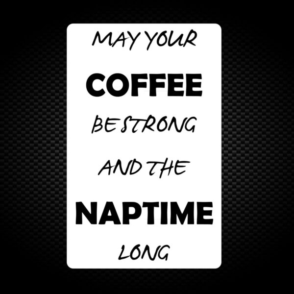 May Your Coffee Be Strong - Novelty Vinyl Stickers - Slightly Disturbed - Image 1 of 1