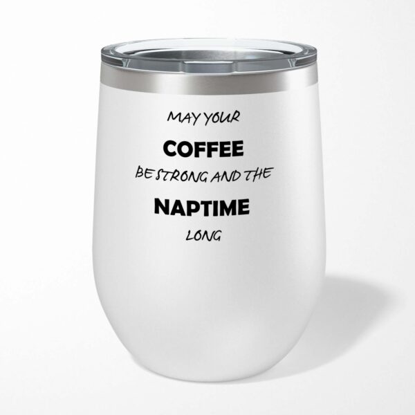 May Your Coffee Be Strong - Novelty Wine Tumbler - Slightly Disturbed - Image 1 of 6