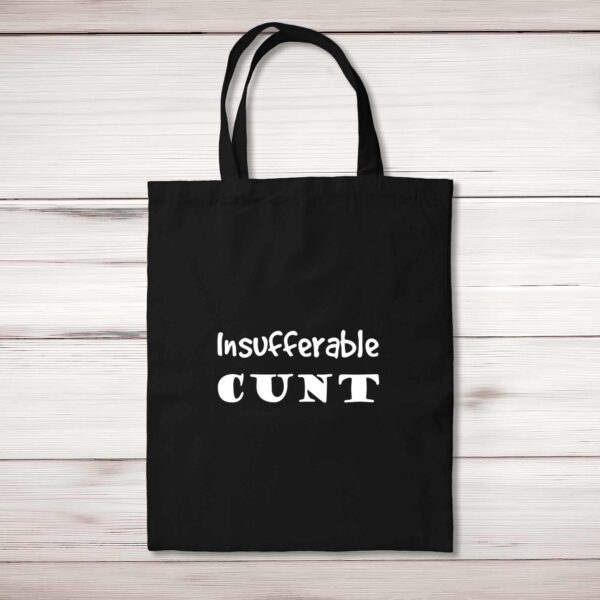 Insufferable Cunt - Rude Tote Bags - Slightly Disturbed - Image 1 of 5